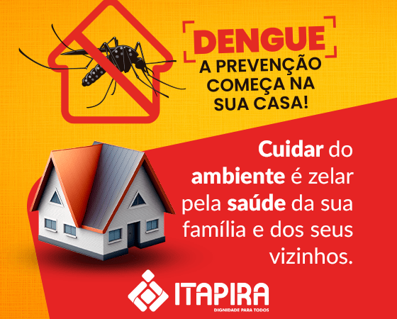 Dengue, a prevenção começa na sua casa!!!