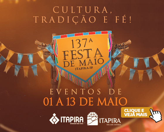 Cultura, Tradição e Fé – 137ª Festa de Maio de Itapira