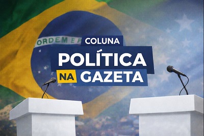 Coluna ‘Política na Gazeta’ – 26 de janeiro de 2026