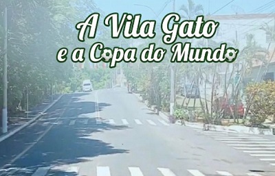 A Vila Gato e a Copa do Mundo, por Nino Marcati